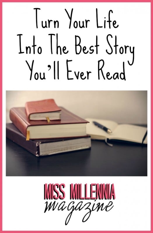 Turn Your Life Into The Best Story 