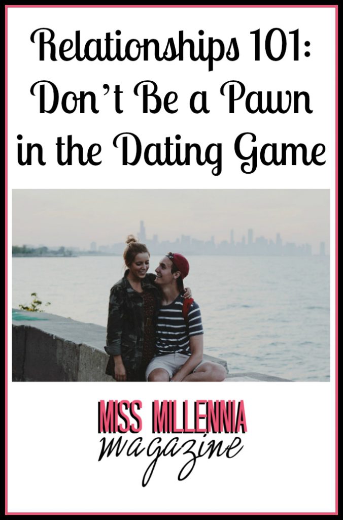 Relationships 101: Don’t Be a Pawn in the Dating Game