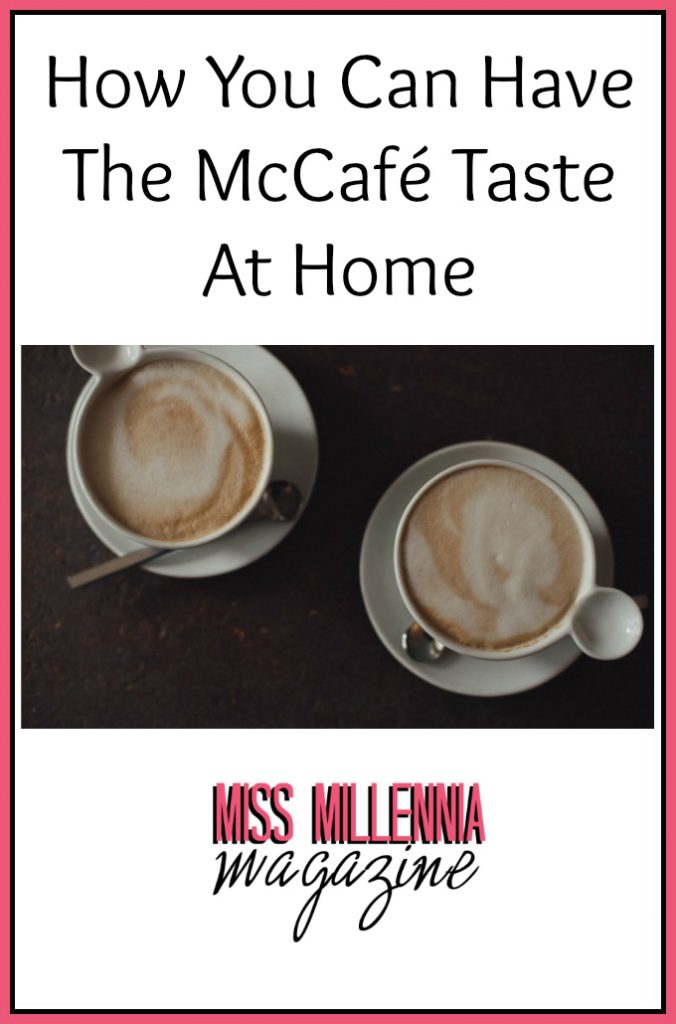 How You Can Have The McCafé Taste At Home