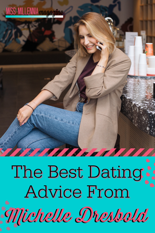 The Best Dating Advice From Michelle Dresbold