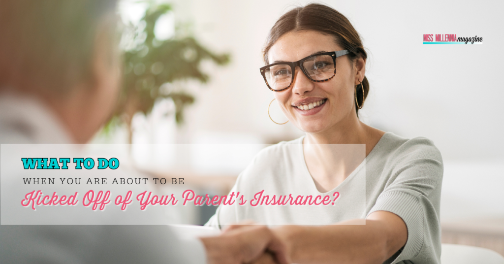 What to do When You are About to Be Kicked Off of Your Parent's Insurance?