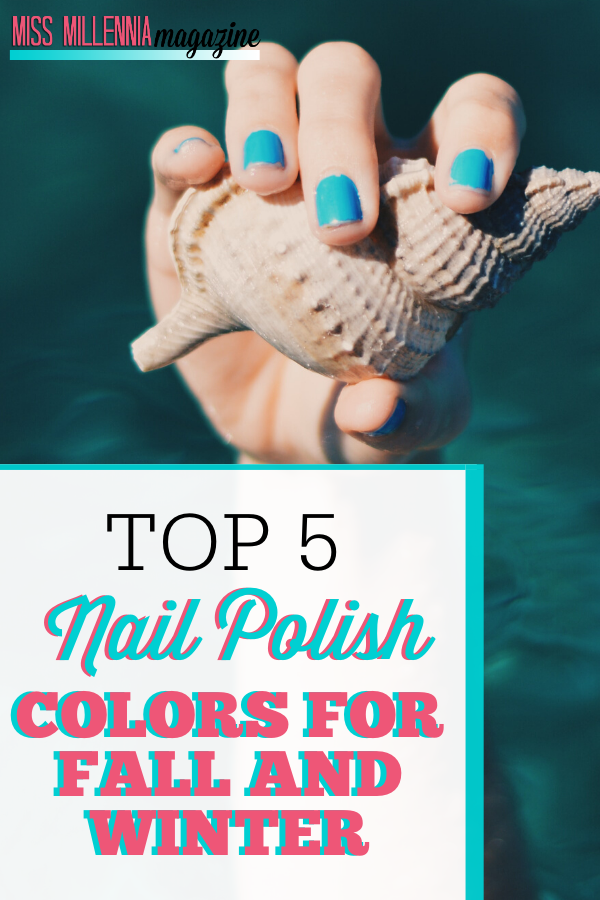 Top 5 Nail Polish Colors for Fall and Winter