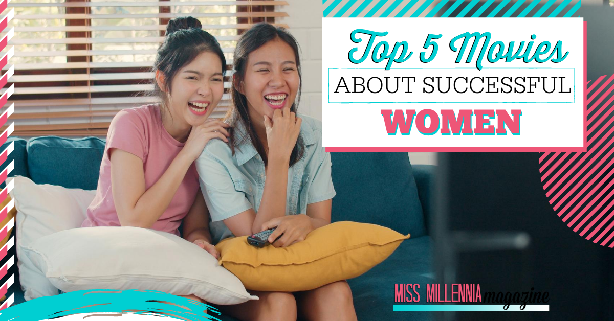 Top 5 Movies about Successful Women