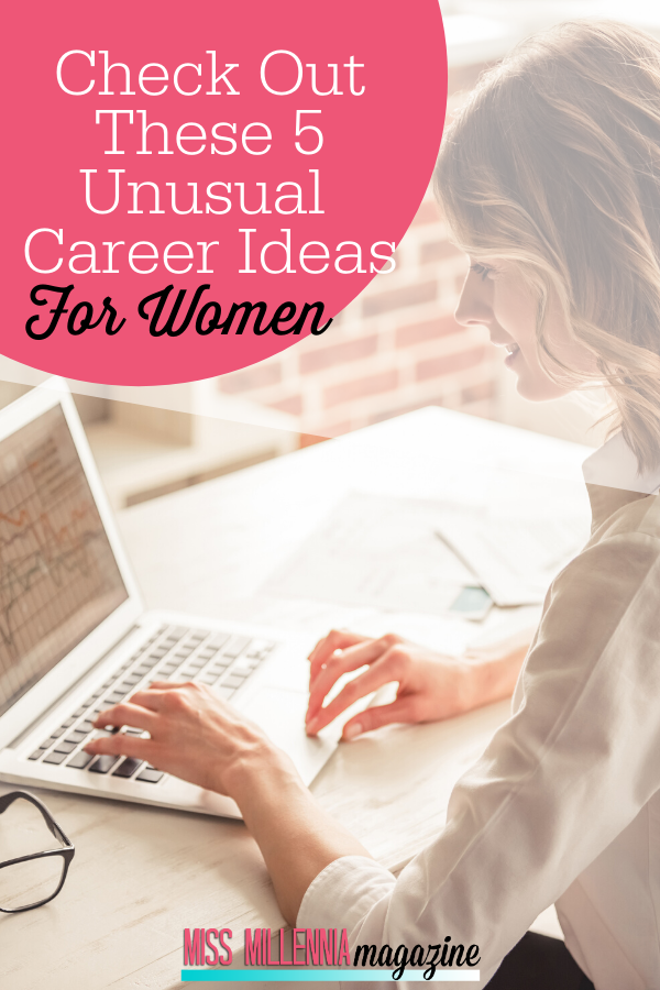 Check Out These 5 Unusual Career Ideas for Women
