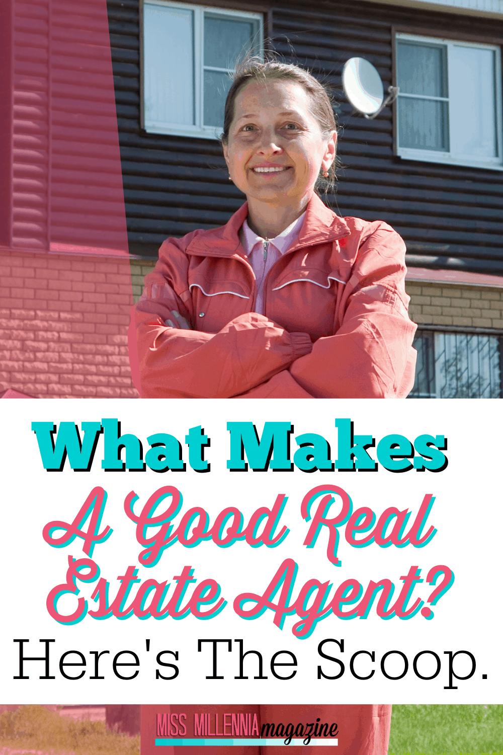 What Makes A Good Real Estate Agent? Here’s The Scoop.