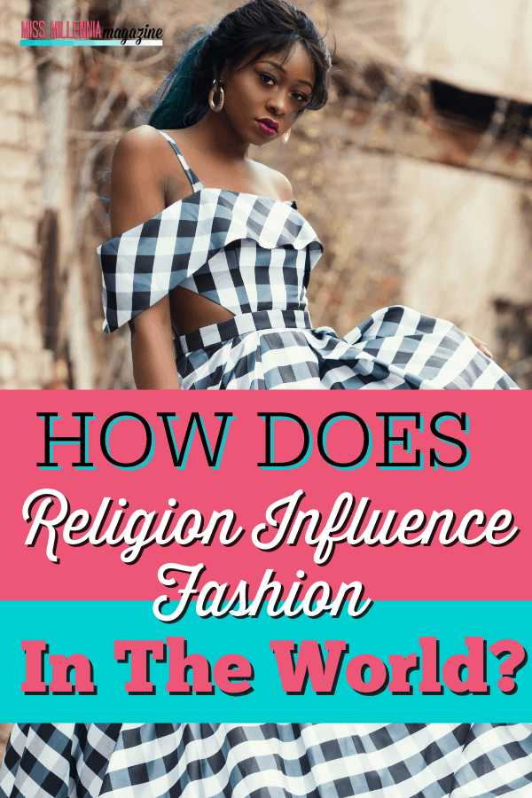 How Does Religion Influence Fashion In The World?