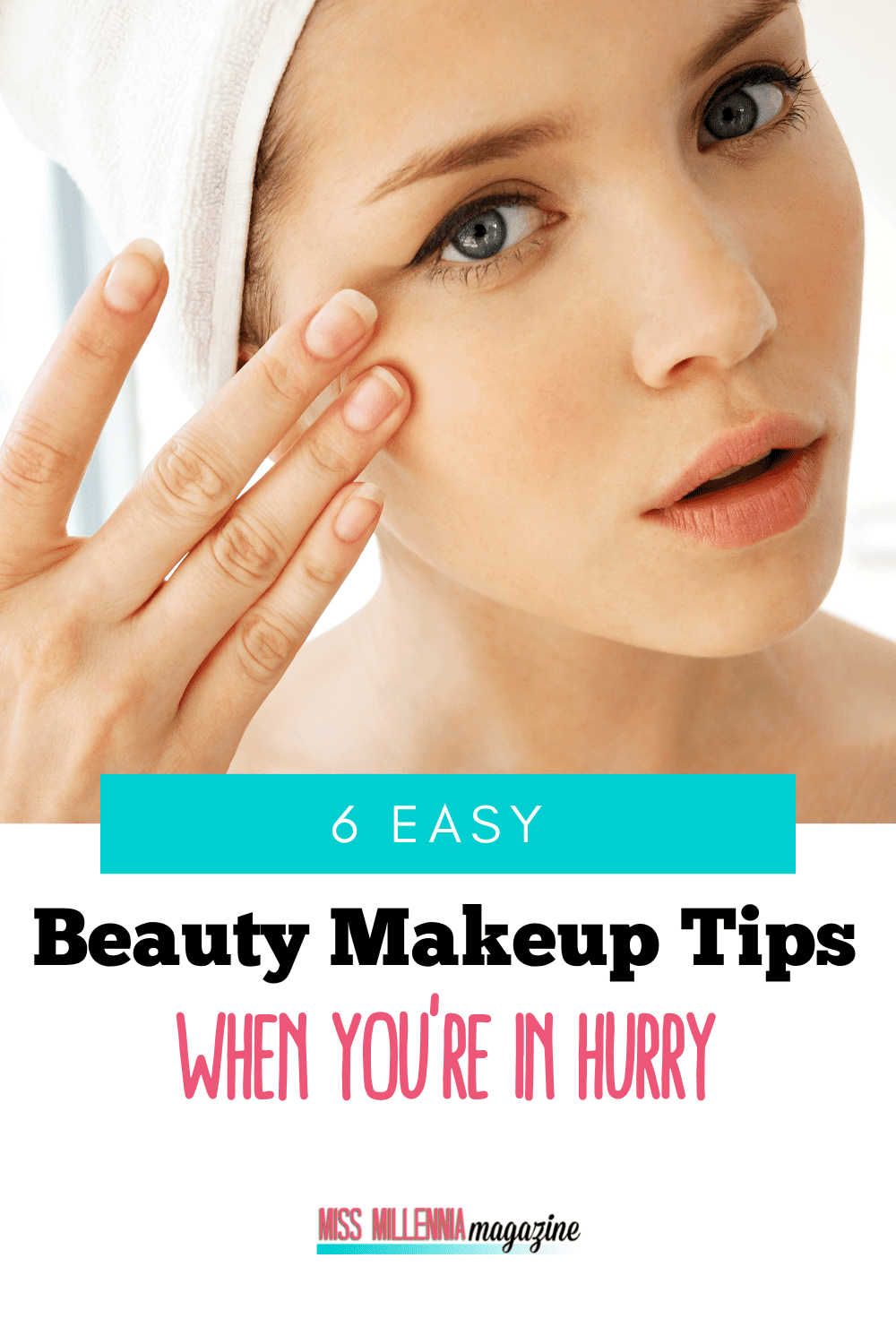 6 Easy Beauty Makeup Tips When You’re in Hurry