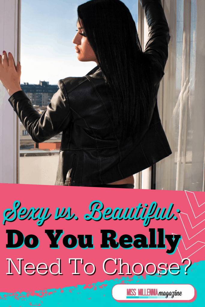 Sexy vs Beautiful: Do You Really Need To Choose?