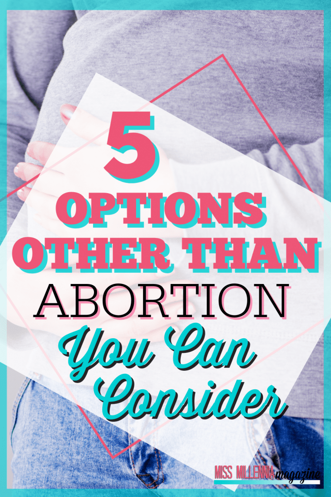 5 Options Other Than Abortion You Can Consider