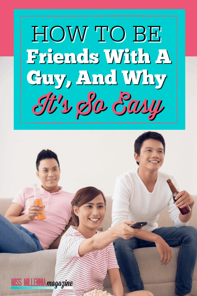 How To Be Friends With A Guy, And Why It's So Easy