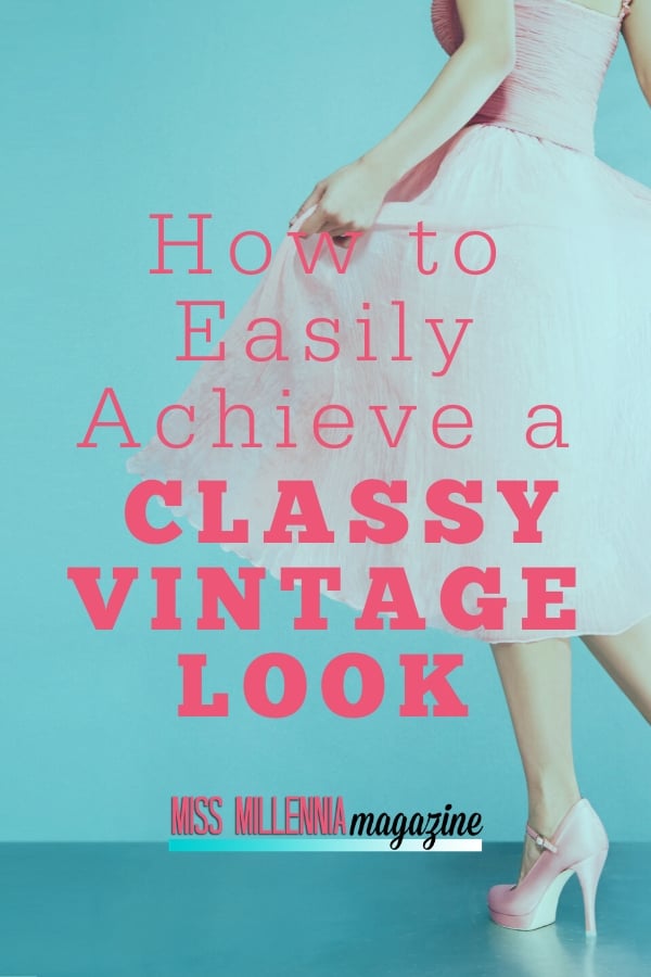 How-to-Easily-Achieve-a-Classy-Vintage-Lookpin