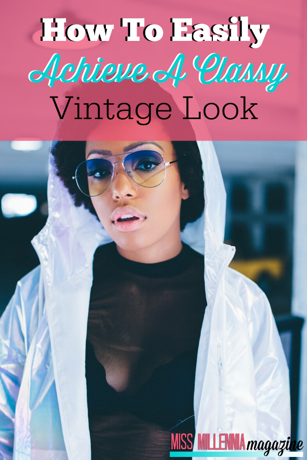 How to Easily Achieve a Classy Vintage Look