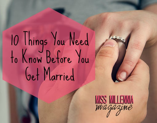 10 Important Things You Need To Know Before Getting Married