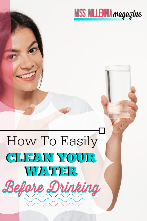 How To Easily Clean Your Water Before Drinking