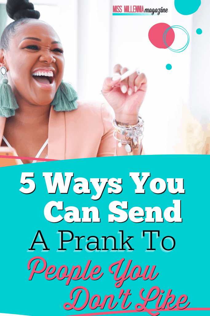 5 Ways You Can Send A Prank To People You Don't Like