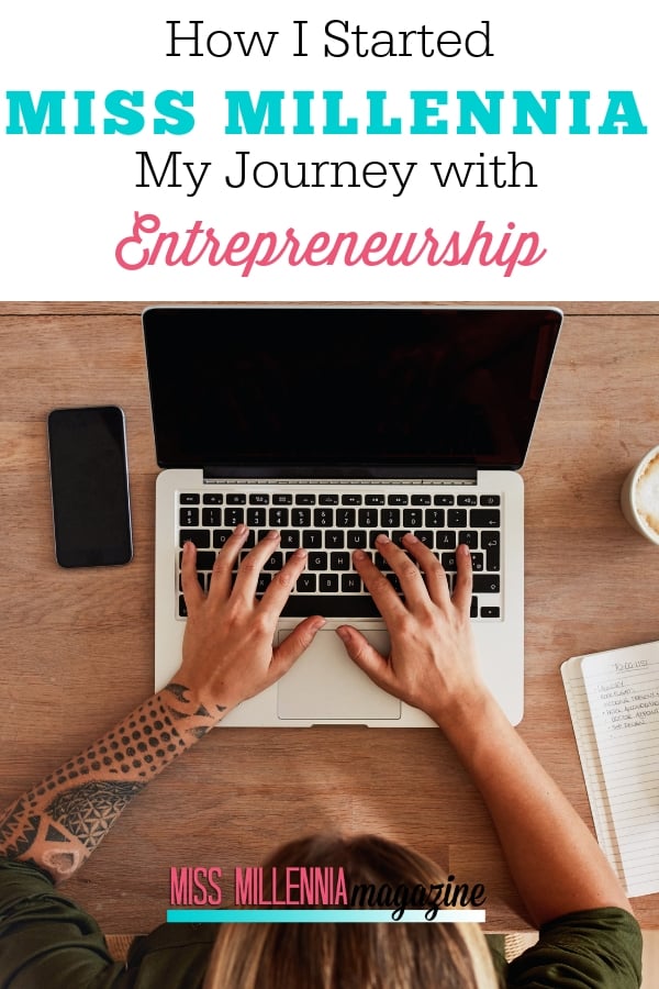 Thinking about possible starting a journey into entrepreneurship? Read my story about how I started Miss Millennia Magazine.