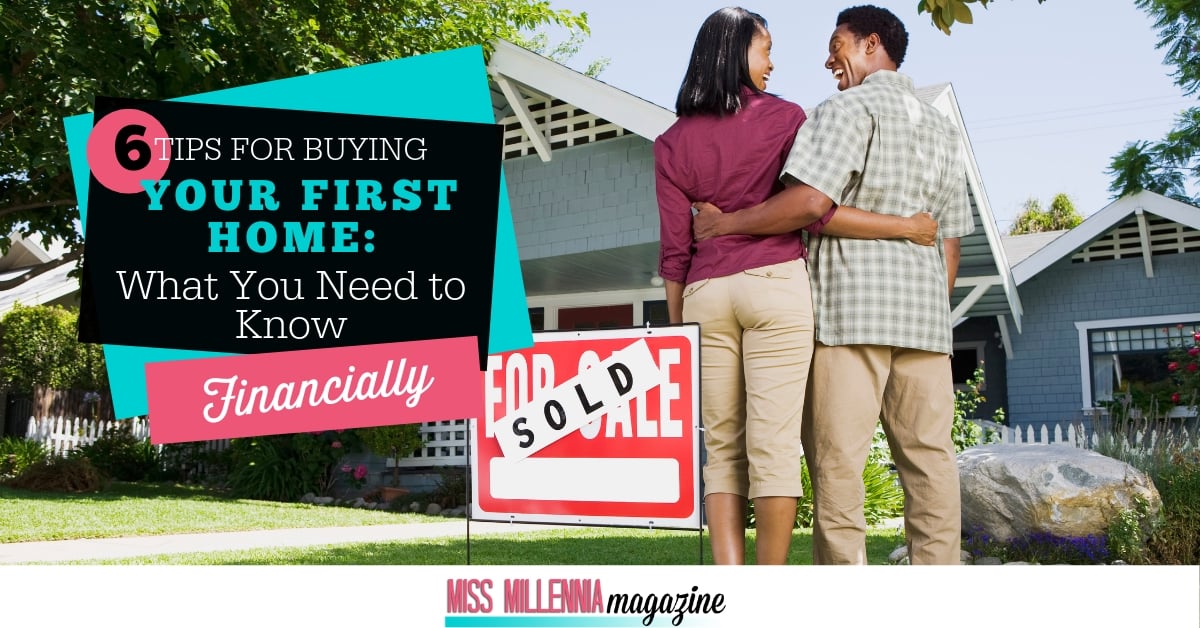 6 Tips for Buying Your First Home: What You Need to Know Financially