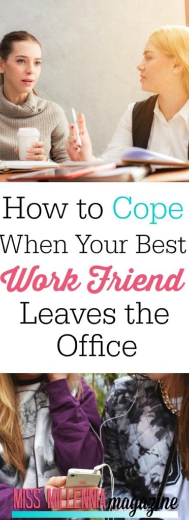 Your best work friend has left the office. You feel like work just isn't the same--how can you deal? Check out these foolproof ways to keep on keeping on!