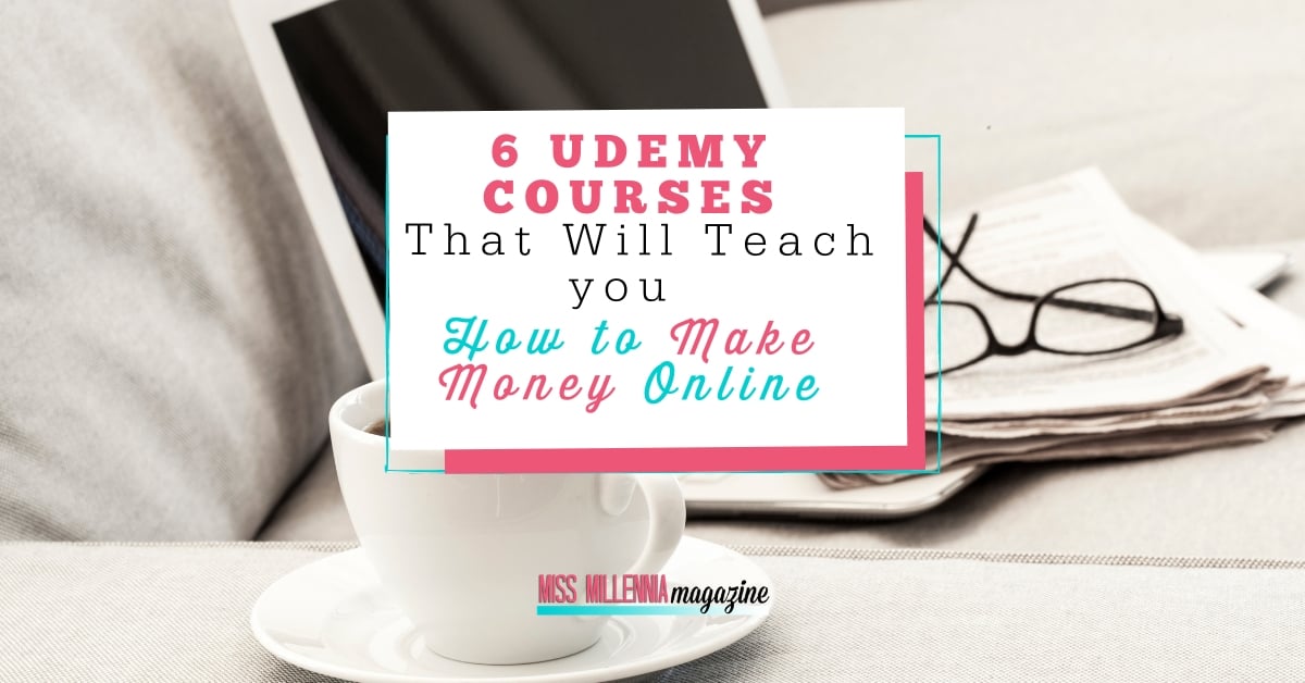 6 Udemy Courses that Will Teach You How to Make Money Online
