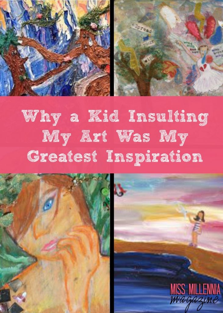 Why a Kid Insulting My Art Was My Greatest Inspiration 