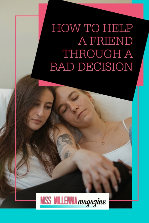 : One of the most challenging parts such a situation is the desire to fix the problem at hand. It can be frustrating to watch the destructive behaviors of or towards someone you love. Although your plan of action might be close on hand, you might need to reevaluate your degree of involvement. At the same time, you’re not about to let your best friend walk down the aisle with the boyfriend who cheated on her twelve different times that month.