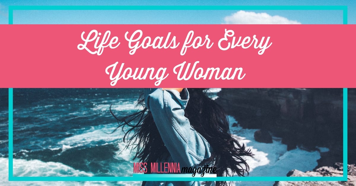 Life Goals for Every Young Woman