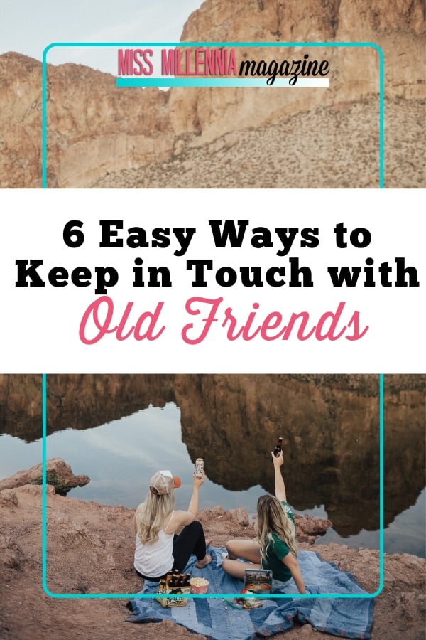 6 Easy Ways To Keep In Touch With Old Friends