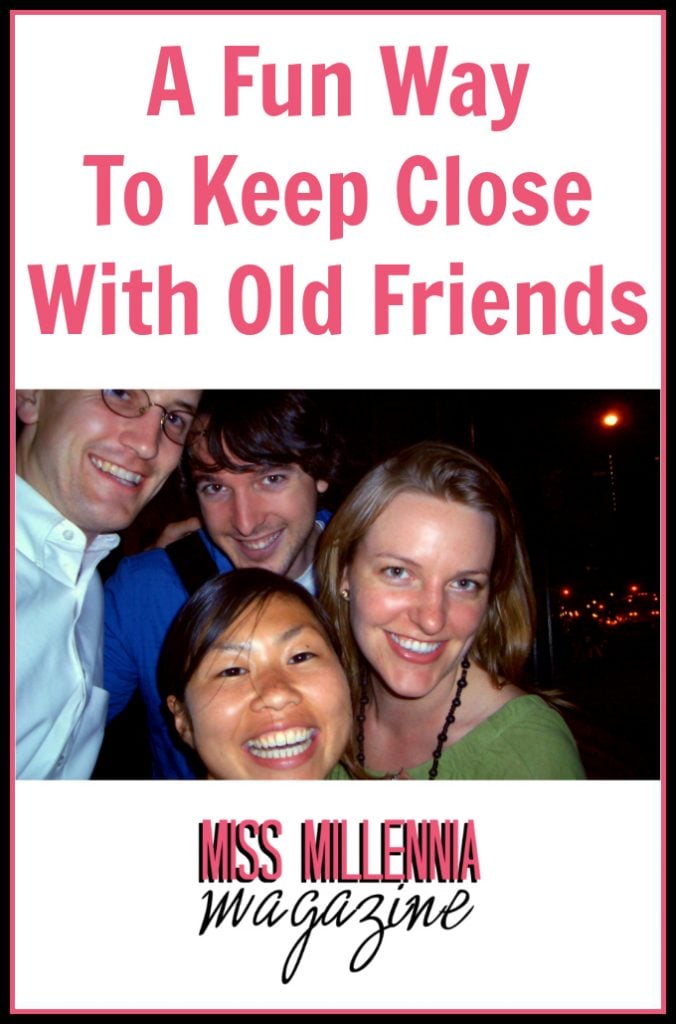 A Fun Way To Keep Close With Old Friends