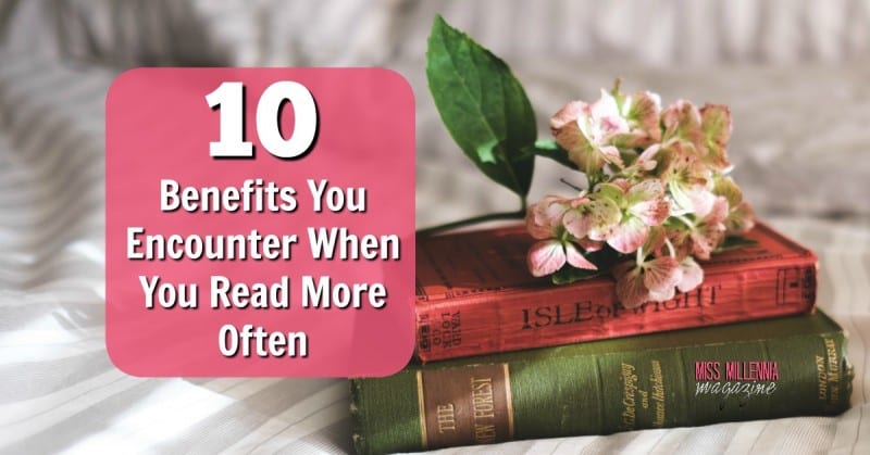 10 Benefits You Encounter When You Read More Often