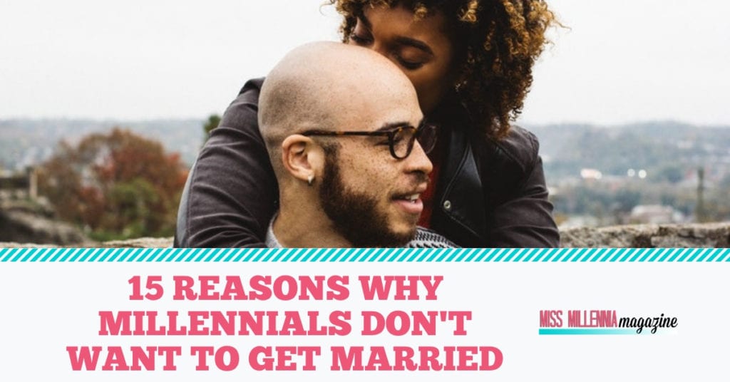 15 Reasons Why Millennials Don’t Want to Get Married fb