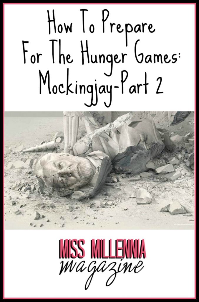 How To Prepare For The Hunger Games: Mockingjay-Part 2