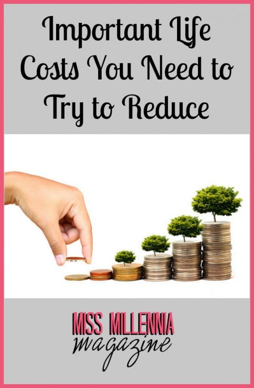Important Life Costs You Need to Try to Reduce