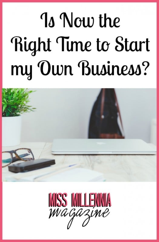 Is Now the Right Time to Start my Own Business?