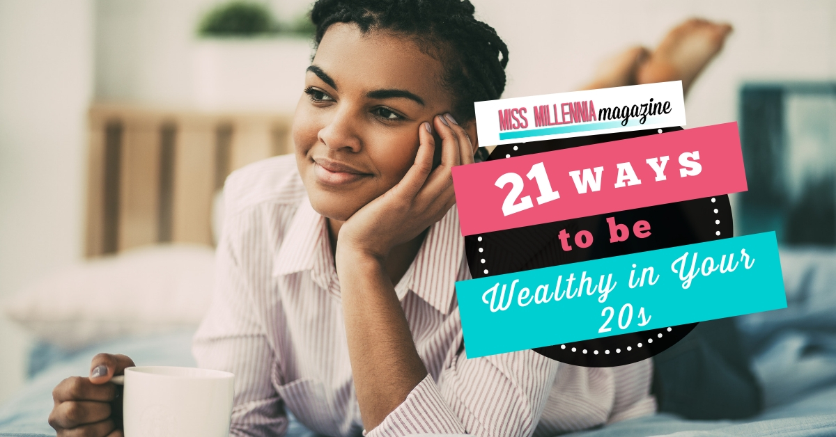21 Ways To Be Wealthy In Your 20s 2020