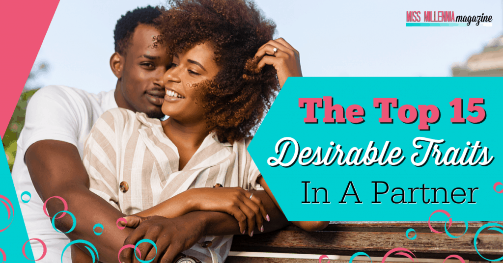 The Top 15 Desirable Traits In A Partner