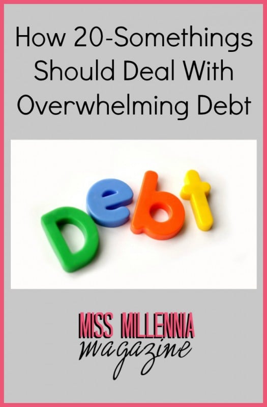 How 20-Somethings Should Deal With Overwhelming Debt