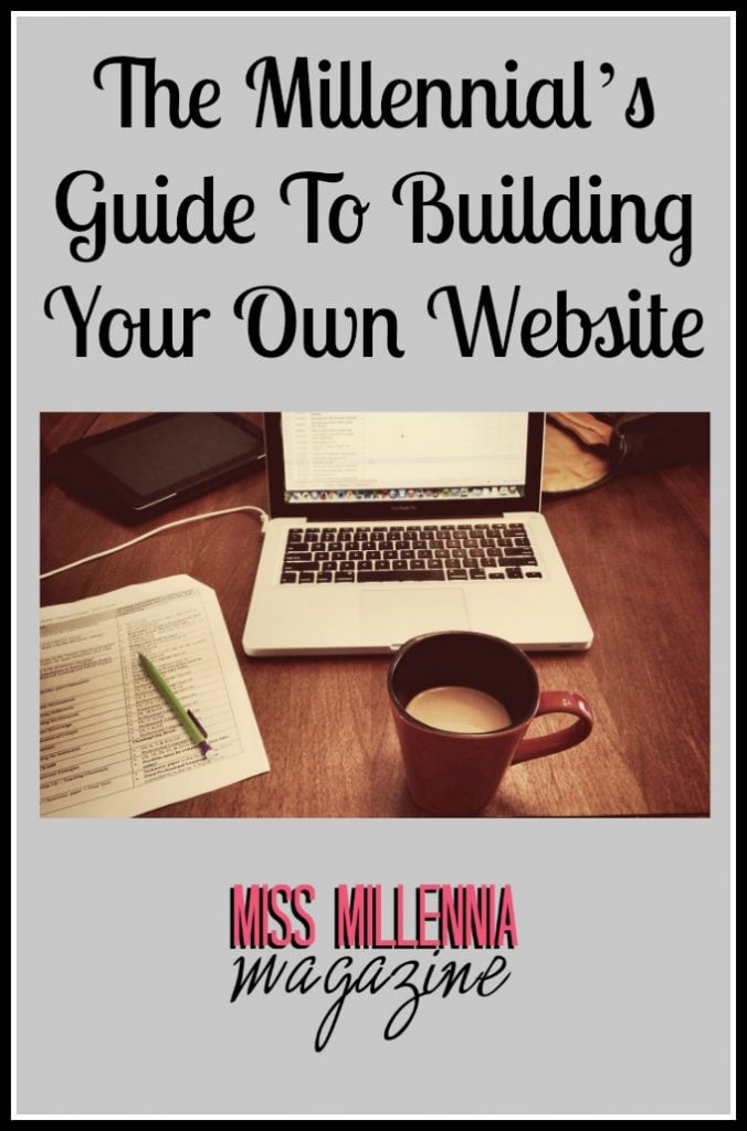 The Millennial’s Guide To Building Your Own Website