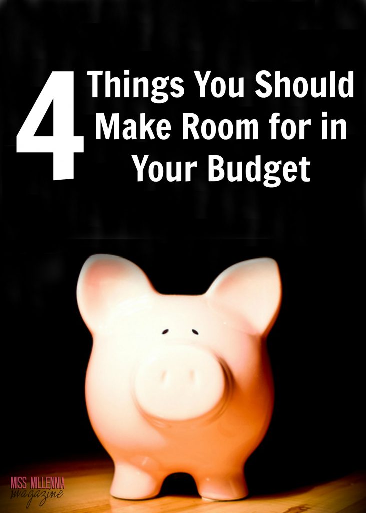 4 Things You Should Make Room for in Your Budget
