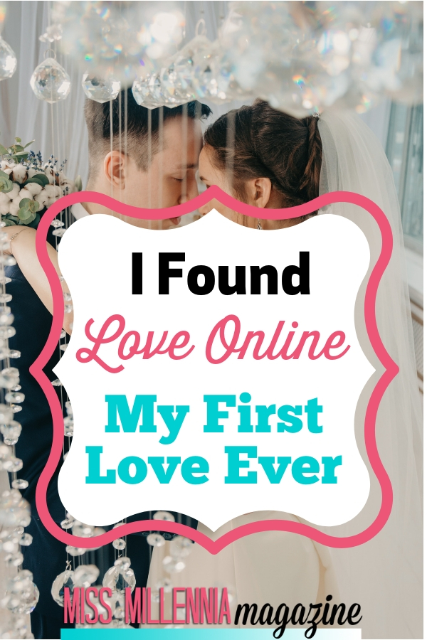 Real-Life Experience Of Finding My First Love Ever Online