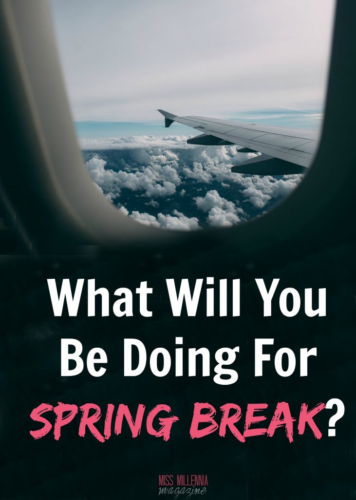 What Will You Be Doing For Spring Break?