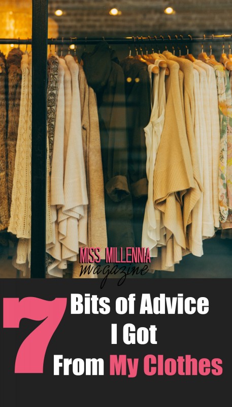 7 Bits Of Advice I Got From My Clothes