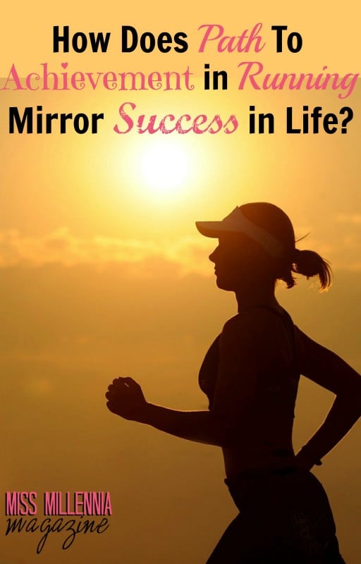 How Does Path to Achievement in Running Mirror Success in Life?