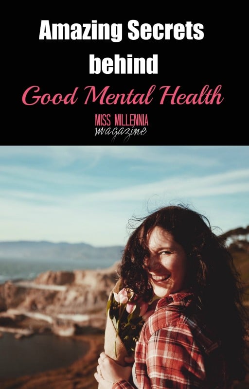 Amazing Secrets Behind Good Mental Health