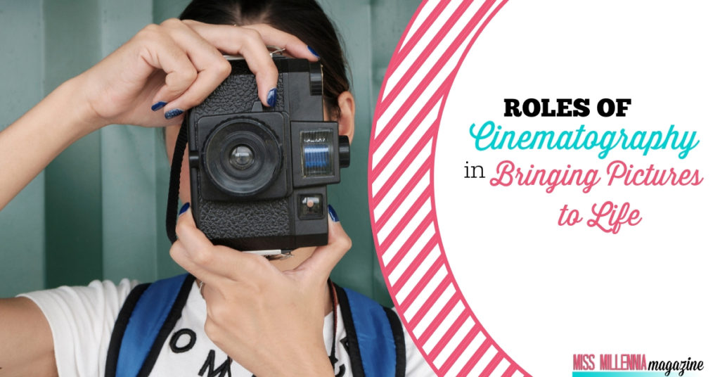 Roles of Cinematography in Bringing Pictures to Life