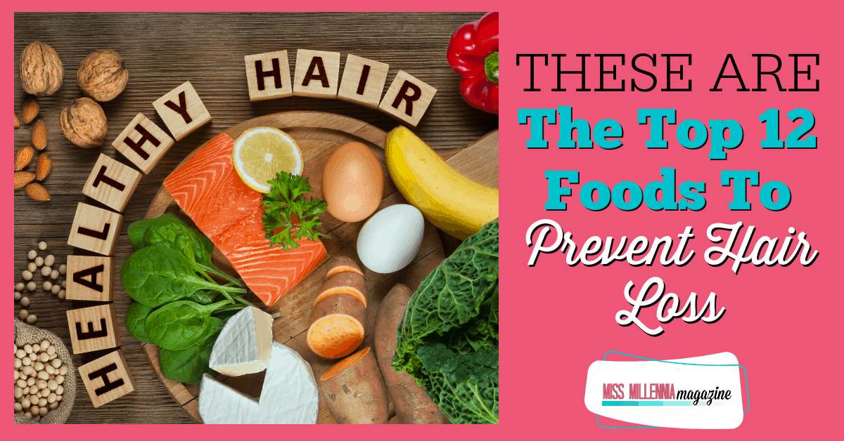 These Are The Top 12 Foods To Prevent Hair Loss (2021)