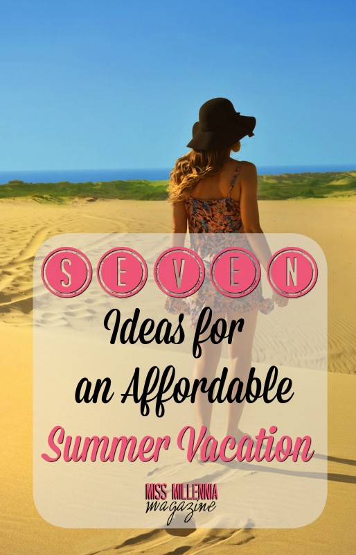 7 Ideas for an Affordable Summer Vacation