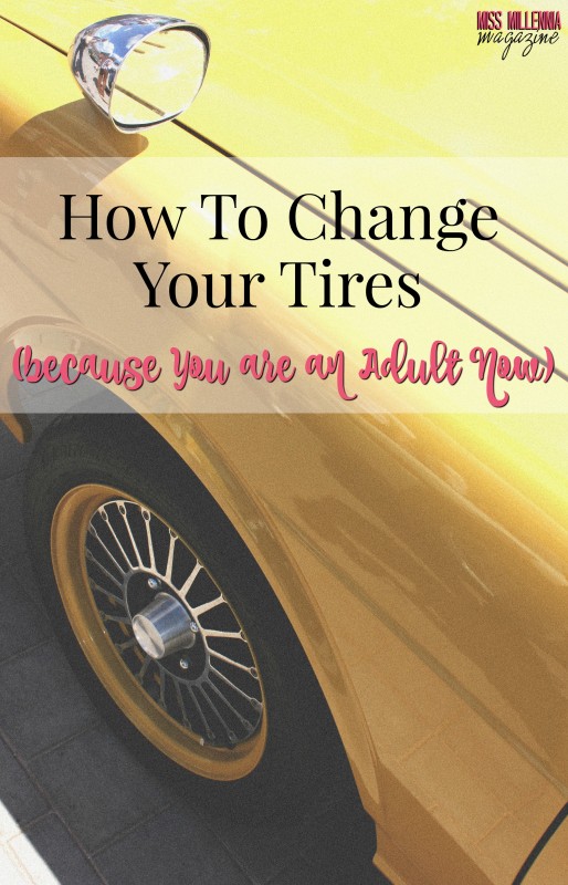 How To Change Your Tires Because You Are an Adult Now