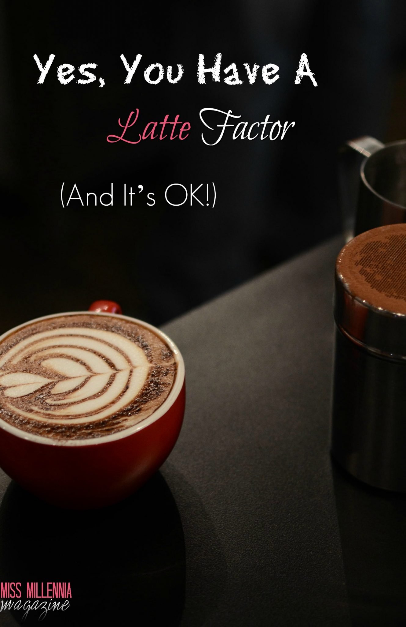 Yes, You Have A Latte Factor (And It’s OK!)
