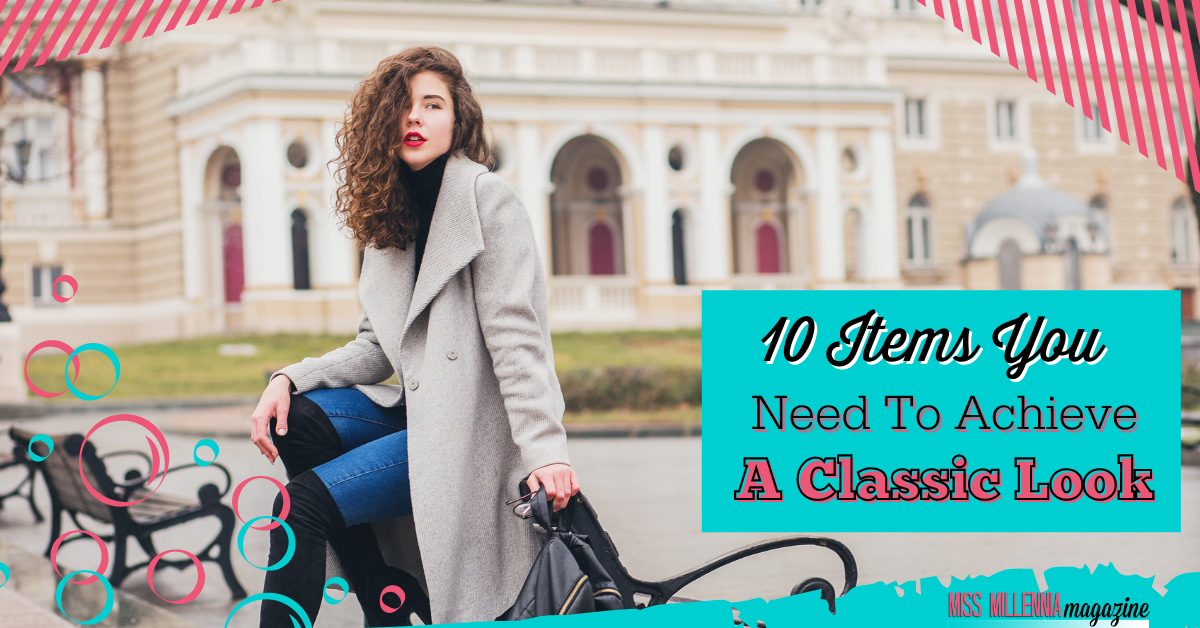 10 Items You Need to Achieve a Classic Look