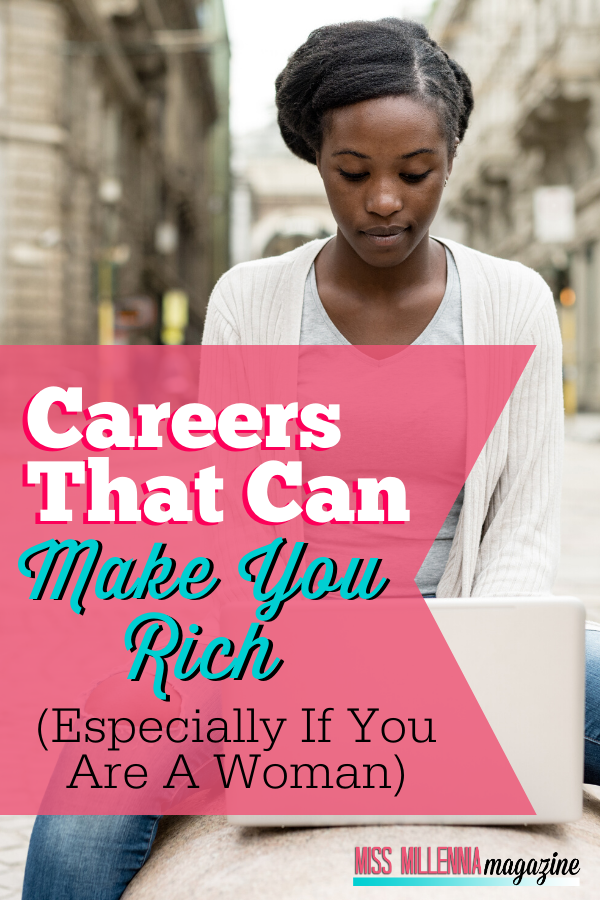 Careers That Can Make You Rich (Especially If You Are a Woman)